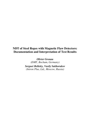 NDT of Steel Ropes with Magnetic Flaw Detectors: Documentation and Interpretation of Test Results. — O. Gronau (DMT, Bochum, Germany), &lt;br&gt;S. Belitsky, V. Sukhorukov (Intron Plus, Ltd., Moscow, Russia). Proceedings of World Conference on NDT, Rome, 16-21 October 2000.